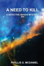 Need to Kill: A Detective Bendix Mystery XIII