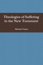 Theologies of Suffering in the New Testament