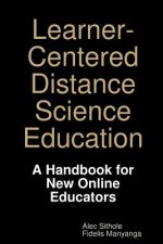 Learner-Centered Distance Science Education: A Handbook for New Online Educators