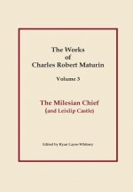 Milesian Chief, Works of Charles Robert Maturin, Vol. 3