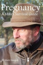 Pregnancy, A Man's Survival Guide