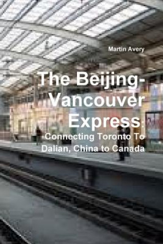 Beijing-Vancouver Express: Connecting Toronto to Dalian, China to Canada