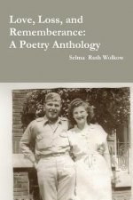 Love, Loss, and Rememberance: A Poetry Anthology