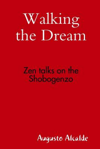 Walking the Dream: Zen Talks on the Shobogenzo