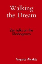 Walking the Dream: Zen Talks on the Shobogenzo