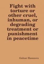 Fight with Torture or Other Cruel, Inhuman, or Degrading Treatment or Punishment in Peacetime