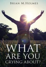 What are You Crying About?
