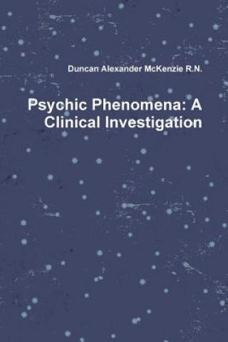 Psychic Phenomena: A Clinical Investigation