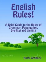 English Rules! A Brief Guide to the Rules of Grammar, Punctuation, Spelling and Writing