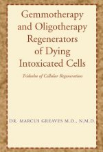 Gemmotherapy and Oligotherapy Regenerators of Dying Intoxicated Cells