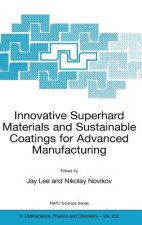 Innovative Superhard Materials and Sustainable Coatings for Advanced Manufacturing