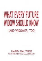 What Every Future Widow Should Know