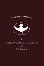 Wickedly Wild Return of Dr. Insanity and the Sparrow