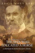 Man Who Educated a Horse (a Pioneer in Humane Education)