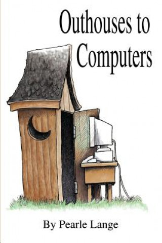 Outhouses to Computers