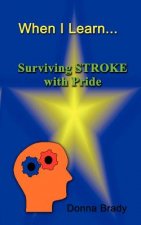 When I Learn...Surviving Stroke with Pride