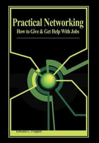 Practical Networking: How to Give and Get Help with Jobs