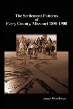 Settlement Patterns of Perry County, Missouri 1850-1900