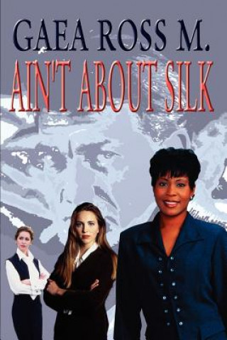 Ain'T about Silk