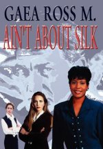 Ain'T about Silk