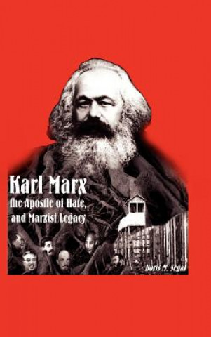 Karl Marx, the Apostle of Hate, and Marxist Legacy