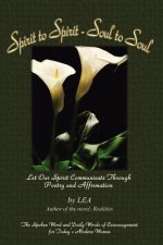Spirit to Spirit - Soul to Soul: Let Our Spirit Communicate through Poetry and Affirmation