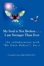My Soul is Not Broken...I am Stronger Than Ever