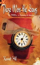 Those Were the Days: the 1900's. . .a Century of Drama
