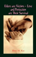Elders are Victims - Love and Protection are Their Survival