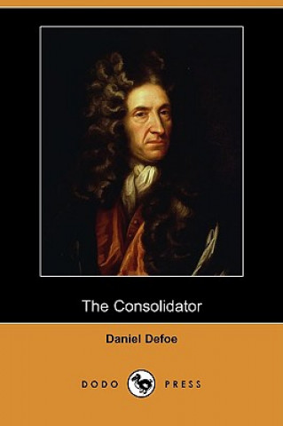 Consolidator; Or, Memoirs of Sundry Transactions from the World in the Moon (Dodo Press)