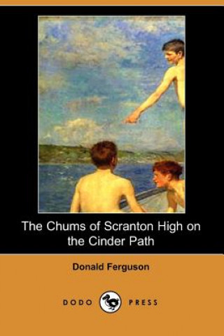 Chums of Scranton High on the Cinder Path (Dodo Press)