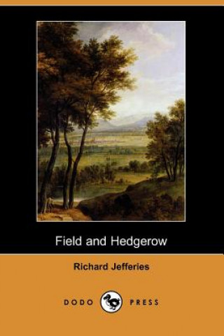 Field and Hedgerow (Dodo Press)