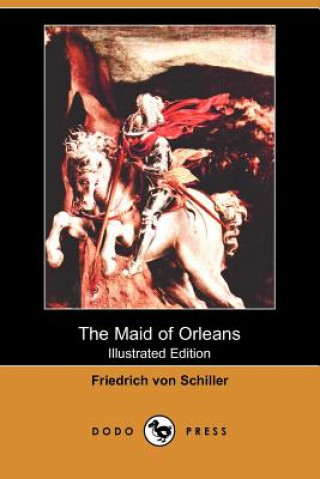 Maid of Orleans (Illustrated Edition) (Dodo Press)