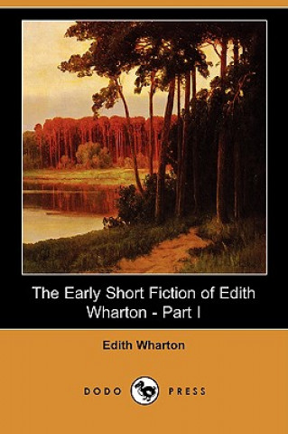 Early Short Fiction of Edith Wharton, Part I