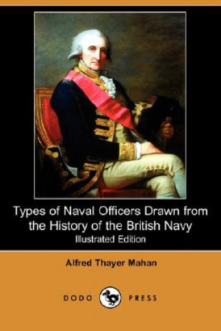 Types of Naval Officers Drawn from the History of the British Navy (Illustrated Edition) (Dodo Press)