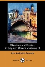 Sketches and Studies in Italy and Greece - Volume III (Dodo Press)