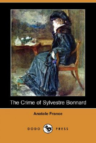 Crime of Sylvestre Bonnard (Dodo Press)
