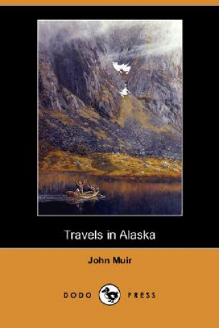 Travels in Alaska (Dodo Press)