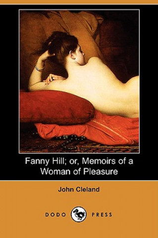 Fanny Hill; Or, Memoirs of a Woman of Pleasure (Dodo Press)