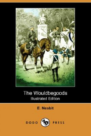 Wouldbegoods (Illustrated Edition) (Dodo Press)