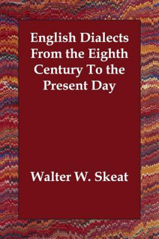English Dialects From the Eighth Century To the Present Day