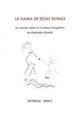 Dama De Estas Ruinas. Estudio De La Condesa Sangrienta De Alejandra Pizarnik