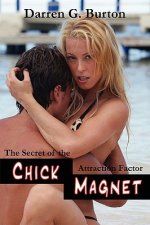Chick Magnet: The Secret Of The Attraction Factor
