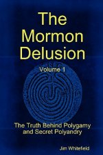 Mormon Delusion. Volume 1. Paperback Version