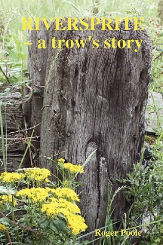 RIVERSPRITE ~ a Trow's Story