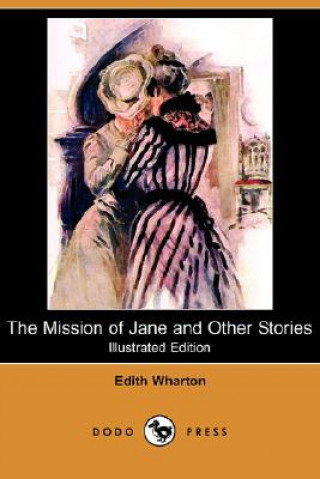 Mission of Jane and Other Stories (Illustrated Edition) (Dodo Press)