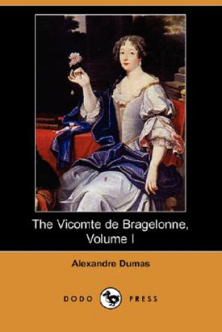 Vicomte de Bragelonne, Volume I (Dodo Press)