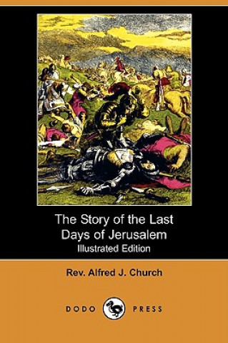 Story of the Last Days of Jerusalem (Illustrated Edition) (Dodo Press)