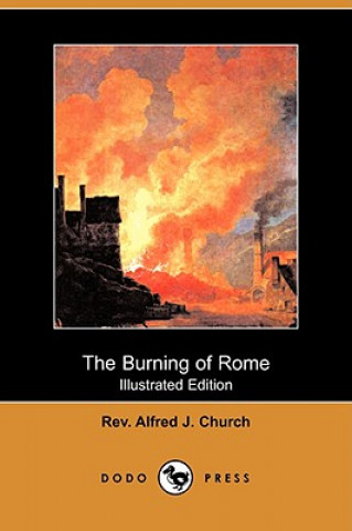 Burning of Rome (Illustrated Edition) (Dodo Press)