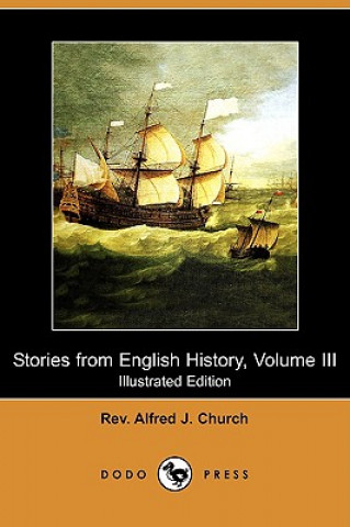 Stories from English History, Volume III (Illustrated Edition) (Dodo Press)